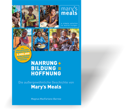 Nahrung + Bildung = Hoffnung | Die außergewöhnliche Geschichte von Mary’s Meals